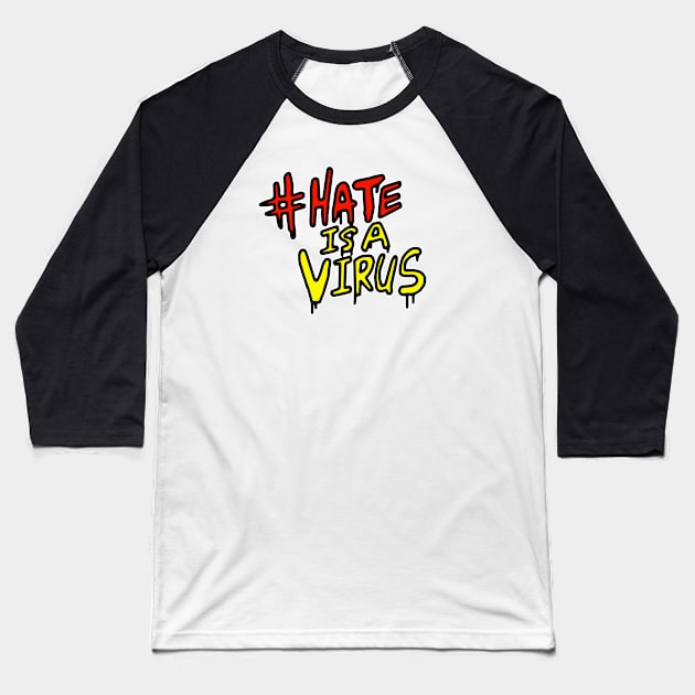 Hate Is A Virus Baseball T-Shirt by kalemstudio